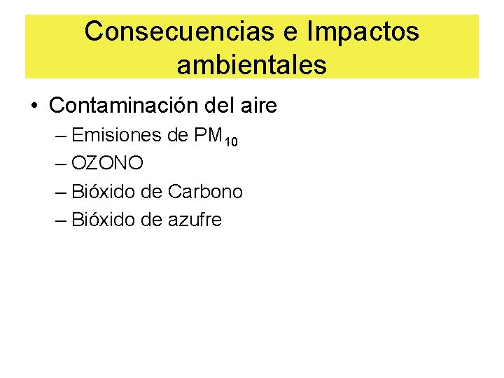 Consecuencias e Impactos ambientales • Contaminación del aire – Emisiones de PM 10 –