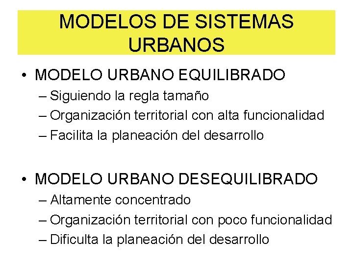 MODELOS DE SISTEMAS URBANOS • MODELO URBANO EQUILIBRADO – Siguiendo la regla tamaño –