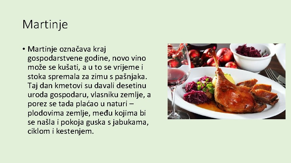 Martinje • Martinje označava kraj gospodarstvene godine, novo vino može se kušati, a u