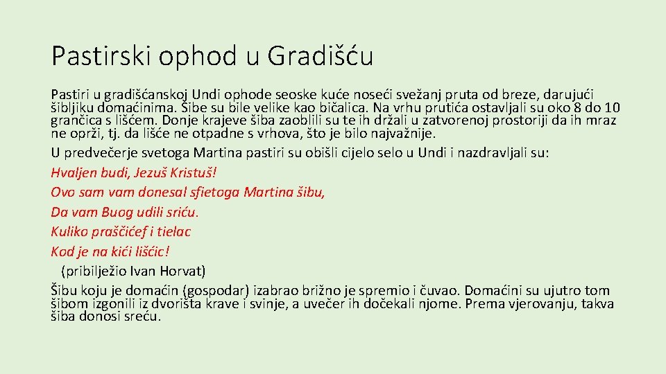 Pastirski ophod u Gradišću Pastiri u gradišćanskoj Undi ophode seoske kuće noseći svežanj pruta
