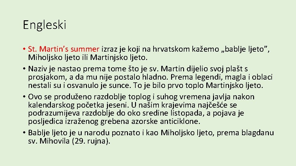 Engleski • St. Martin’s summer izraz je koji na hrvatskom kažemo „bablje ljeto”, Miholjsko