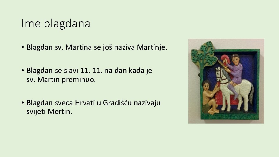 Ime blagdana • Blagdan sv. Martina se još naziva Martinje. • Blagdan se slavi