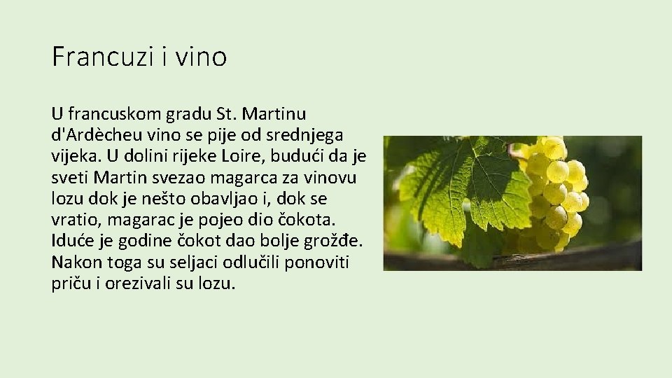 Francuzi i vino U francuskom gradu St. Martinu d'Ardècheu vino se pije od srednjega