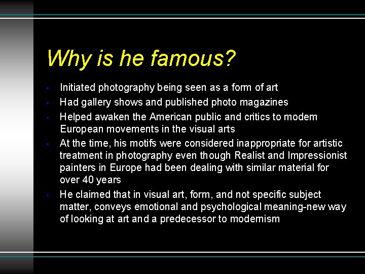 Why is he famous? • • • Initiated photography being seen as a form