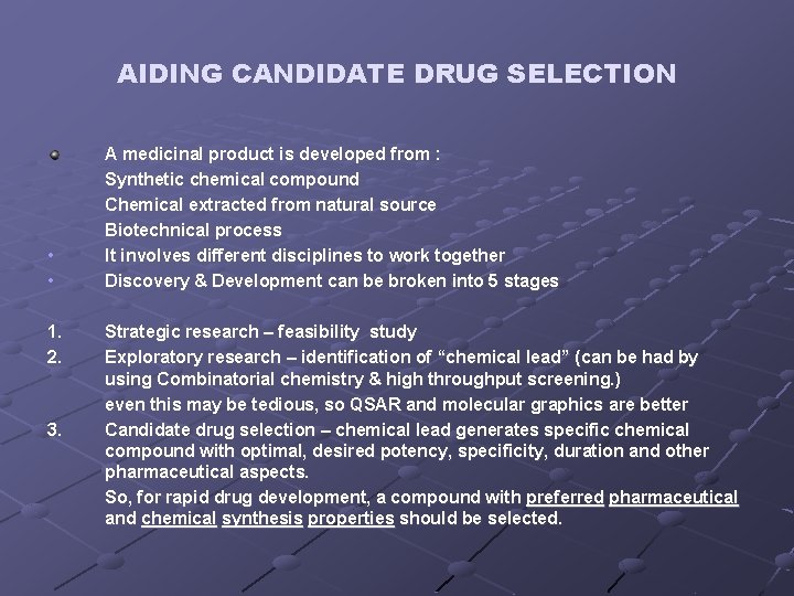 AIDING CANDIDATE DRUG SELECTION • • 1. 2. 3. A medicinal product is developed