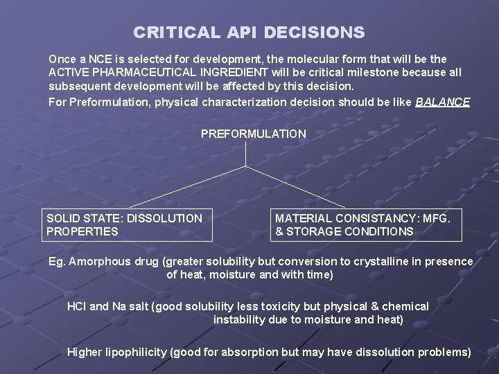 CRITICAL API DECISIONS Once a NCE is selected for development, the molecular form that