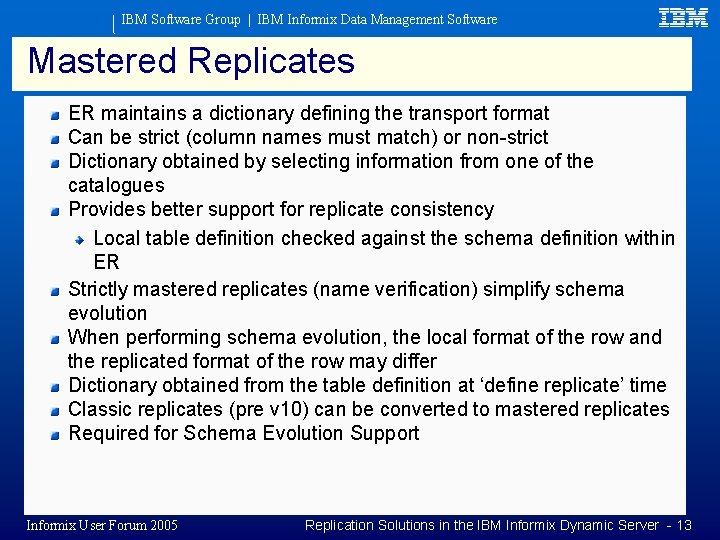 IBM Software Group | IBM Informix Data Management Software Mastered Replicates ER maintains a