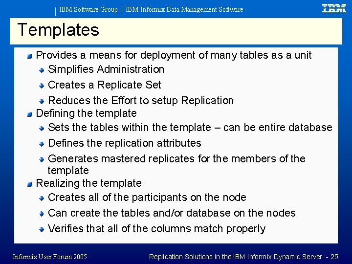 IBM Software Group | IBM Informix Data Management Software Templates Provides a means for