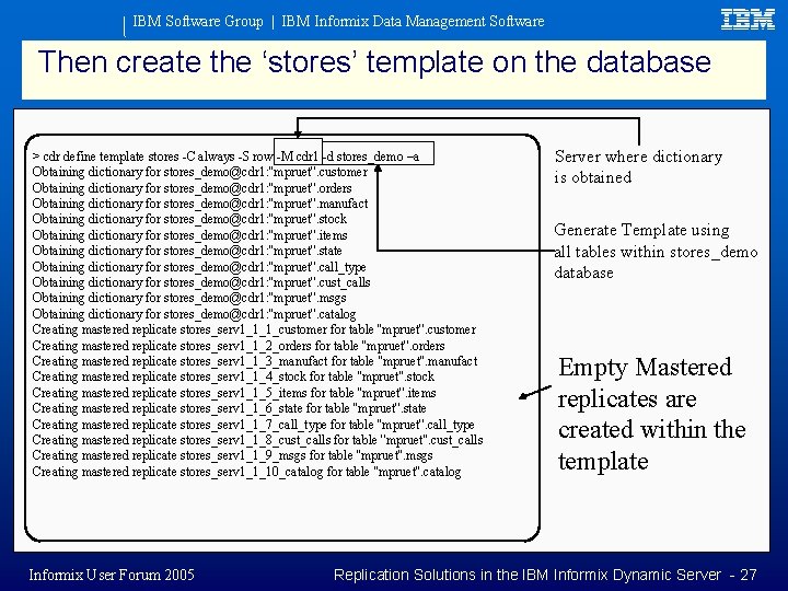 IBM Software Group | IBM Informix Data Management Software Then create the ‘stores’ template