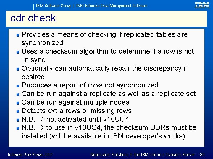 IBM Software Group | IBM Informix Data Management Software cdr check Provides a means