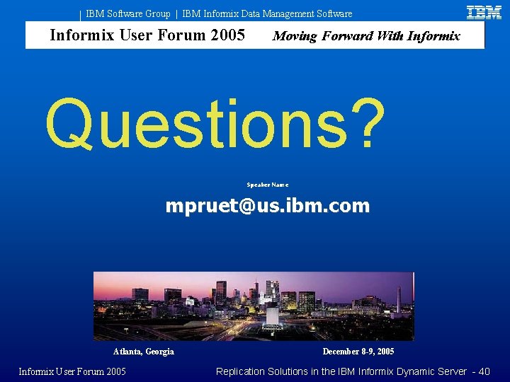 IBM Software Group | IBM Informix Data Management Software Informix User Forum 2005 Moving