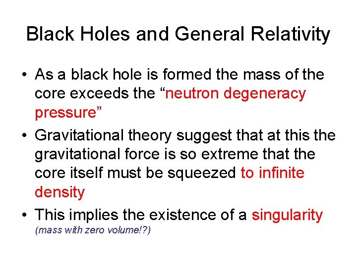Black Holes and General Relativity • As a black hole is formed the mass