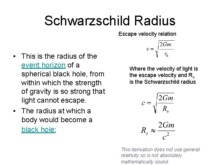 Schwarzschild Radius Escape velocity relation • This is the radius of the event horizon