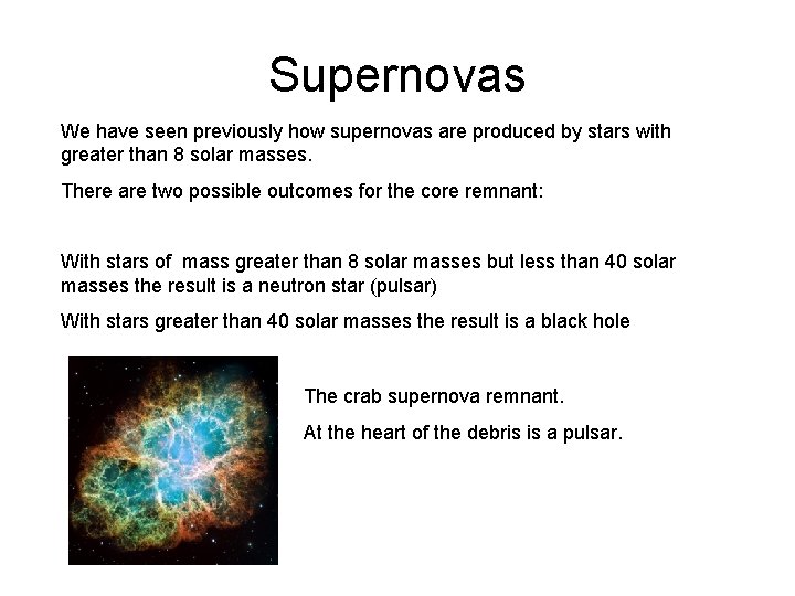 Supernovas We have seen previously how supernovas are produced by stars with greater than