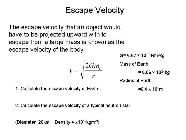 Escape Velocity The escape velocity that an object would have to be projected upward