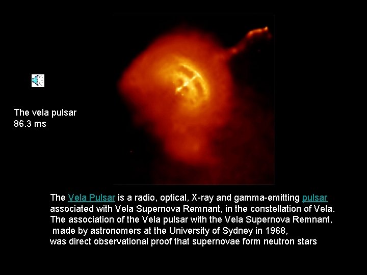 Pulsars The vela pulsar 86. 3 ms The Vela Pulsar is a radio, optical,