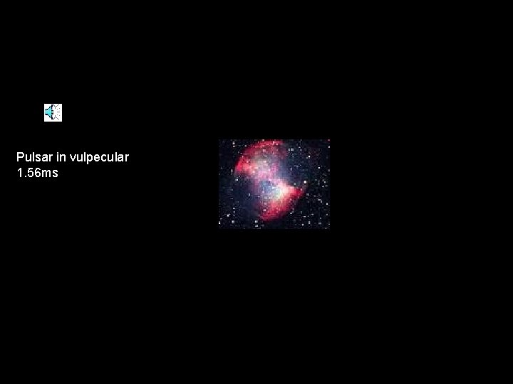Pulsar in vulpecular 1. 56 ms 