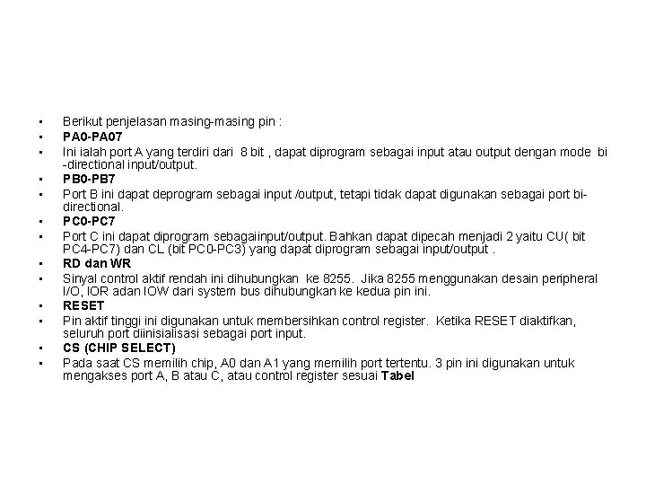 • • • • Berikut penjelasan masing-masing pin : PA 0 -PA 07 • • • • Berikut penjelasan masing-masing pin : PA 0 -PA 07