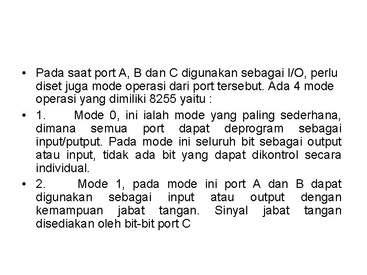 • Pada saat port A, B dan C digunakan sebagai I/O, perlu diset • Pada saat port A, B dan C digunakan sebagai I/O, perlu diset