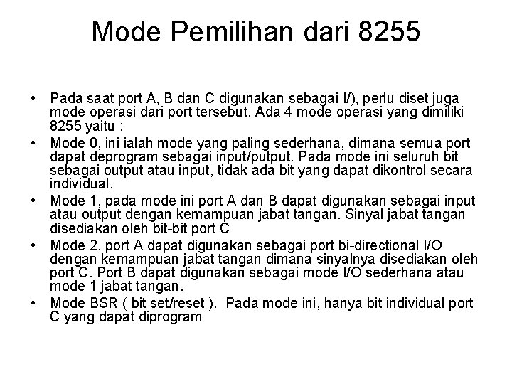 Mode Pemilihan dari 8255 • Pada saat port A, B dan C digunakan sebagai