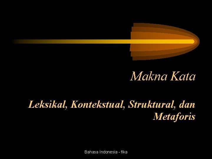 Makna Kata Leksikal, Kontekstual, Struktural, dan Metaforis Bahasa Indonesia - fika 