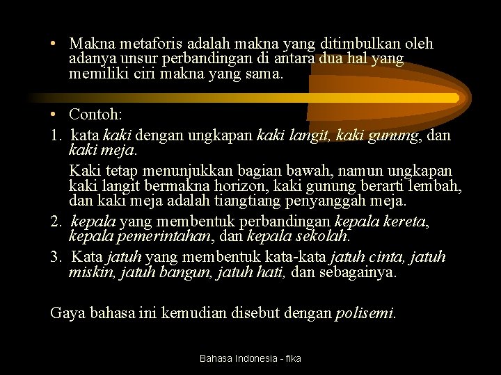  • Makna metaforis adalah makna yang ditimbulkan oleh adanya unsur perbandingan di antara