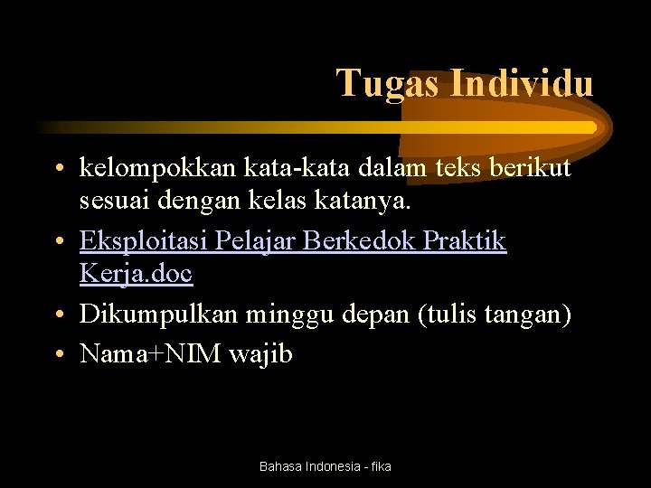 Tugas Individu • kelompokkan kata-kata dalam teks berikut sesuai dengan kelas katanya. • Eksploitasi