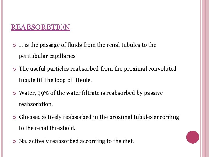REABSORBTION It is the passage of fluids from the renal tubules to the peritubular