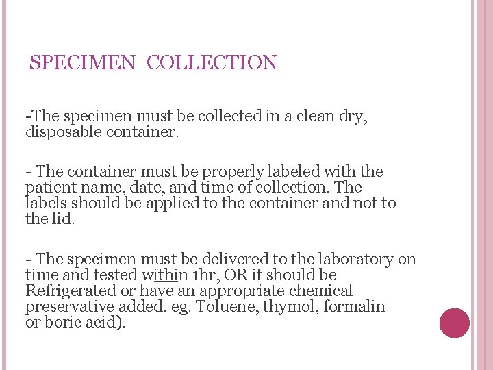 SPECIMEN COLLECTION -The specimen must be collected in a clean dry, disposable container. -