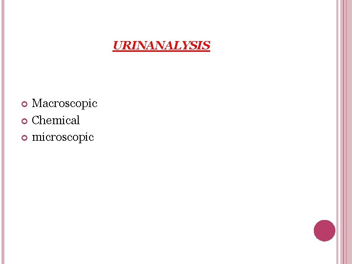 URINANALYSIS Macroscopic Chemical microscopic 
