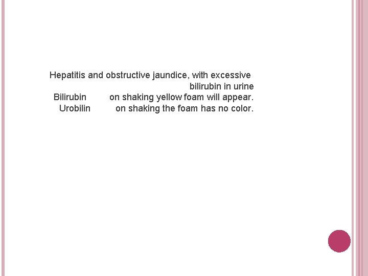 Hepatitis and obstructive jaundice, with excessive bilirubin in urine Bilirubin on shaking yellow foam