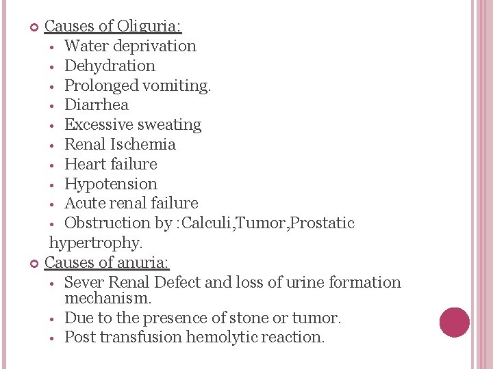 Causes of Oliguria: • Water deprivation • Dehydration • Prolonged vomiting. • Diarrhea •