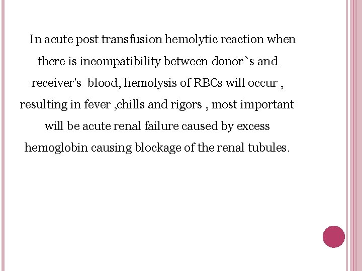 In acute post transfusion hemolytic reaction when there is incompatibility between donor`s and receiver's