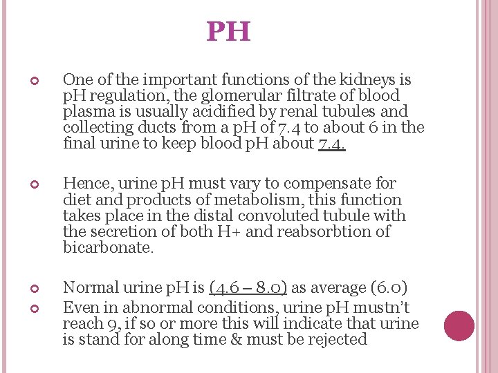 PH One of the important functions of the kidneys is p. H regulation, the