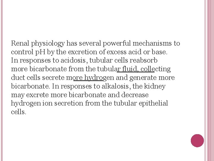 Renal physiology has several powerful mechanisms to control p. H by the excretion of