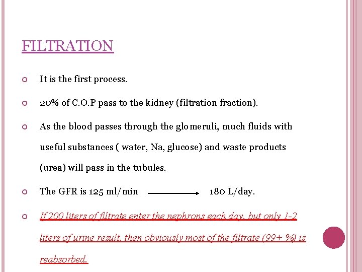 FILTRATION It is the first process. 20% of C. O. P pass to the