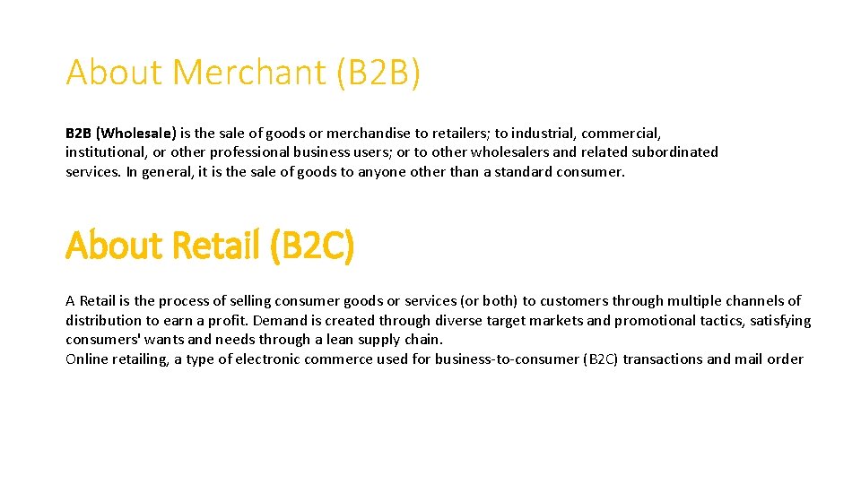 About Merchant (B 2 B) B 2 B (Wholesale) is the sale of goods