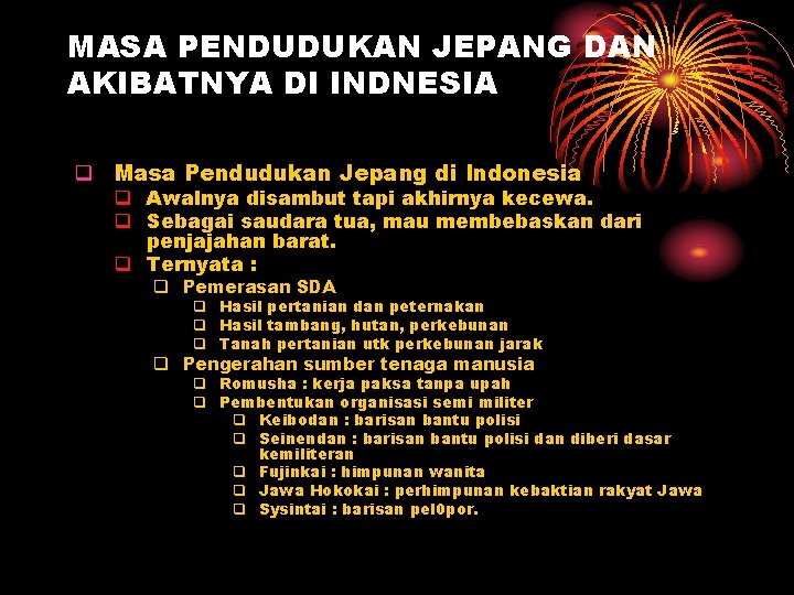 MASA PENDUDUKAN JEPANG DAN AKIBATNYA DI INDNESIA q Masa Pendudukan Jepang di Indonesia q