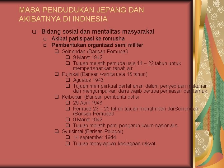 MASA PENDUDUKAN JEPANG DAN AKIBATNYA DI INDNESIA q Bidang sosial dan mentalitas masyarakat q MASA PENDUDUKAN JEPANG DAN AKIBATNYA DI INDNESIA q Bidang sosial dan mentalitas masyarakat q