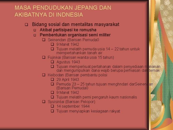 MASA PENDUDUKAN JEPANG DAN AKIBATNYA DI INDNESIA q Bidang sosial dan mentalitas masyarakat q