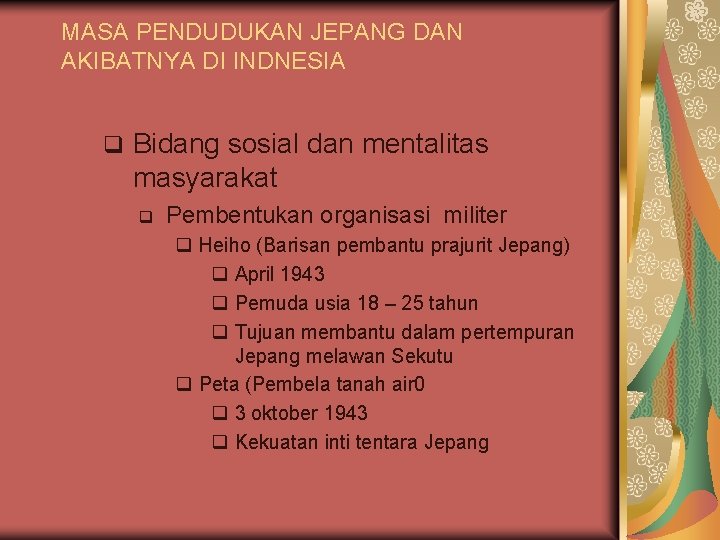 MASA PENDUDUKAN JEPANG DAN AKIBATNYA DI INDNESIA q Bidang sosial dan mentalitas masyarakat q MASA PENDUDUKAN JEPANG DAN AKIBATNYA DI INDNESIA q Bidang sosial dan mentalitas masyarakat q