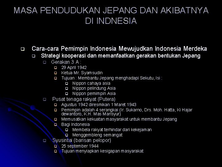 MASA PENDUDUKAN JEPANG DAN AKIBATNYA DI INDNESIA q Cara-cara Pemimpin Indonesia Mewujudkan Indonesia Merdeka MASA PENDUDUKAN JEPANG DAN AKIBATNYA DI INDNESIA q Cara-cara Pemimpin Indonesia Mewujudkan Indonesia Merdeka