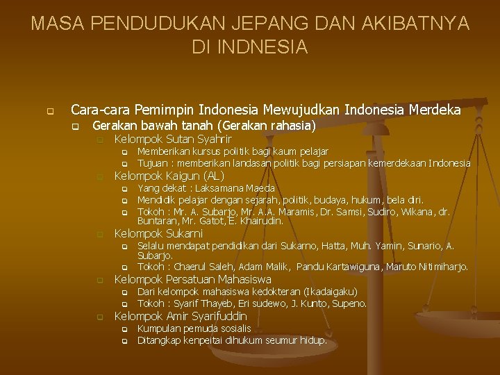 MASA PENDUDUKAN JEPANG DAN AKIBATNYA DI INDNESIA q Cara-cara Pemimpin Indonesia Mewujudkan Indonesia Merdeka