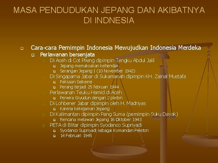 MASA PENDUDUKAN JEPANG DAN AKIBATNYA DI INDNESIA q Cara-cara Pemimpin Indonesia Mewujudkan Indonesia Merdeka