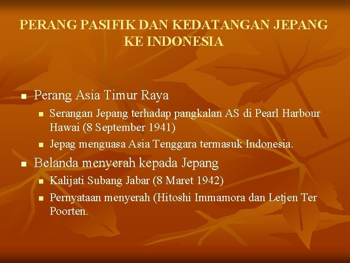 PERANG PASIFIK DAN KEDATANGAN JEPANG KE INDONESIA n Perang Asia Timur Raya n n