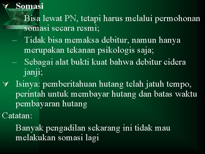 Ú Somasi – Bisa lewat PN, tetapi harus melalui permohonan somasi secara resmi; –