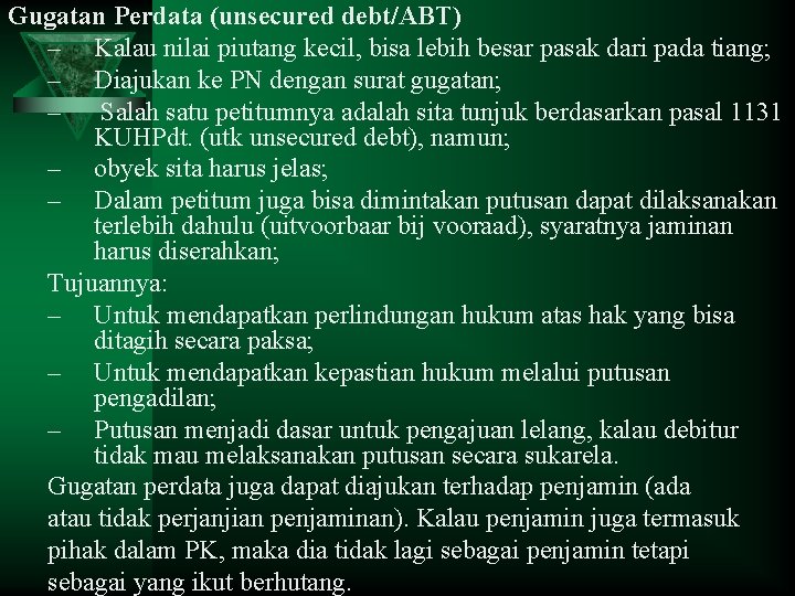 Gugatan Perdata (unsecured debt/ABT) – Kalau nilai piutang kecil, bisa lebih besar pasak dari