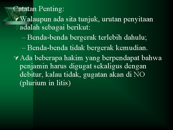 Catatan Penting: Ú Walaupun ada sita tunjuk, urutan penyitaan adalah sebagai berikut: – Benda-benda