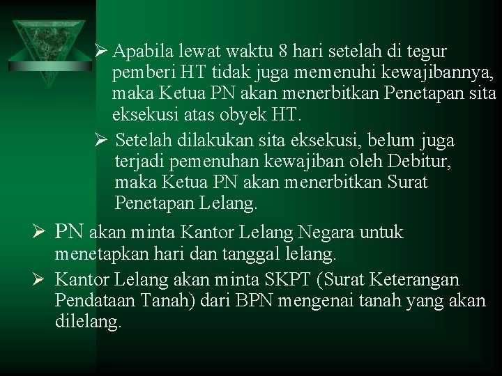 Ø Apabila lewat waktu 8 hari setelah di tegur pemberi HT tidak juga memenuhi