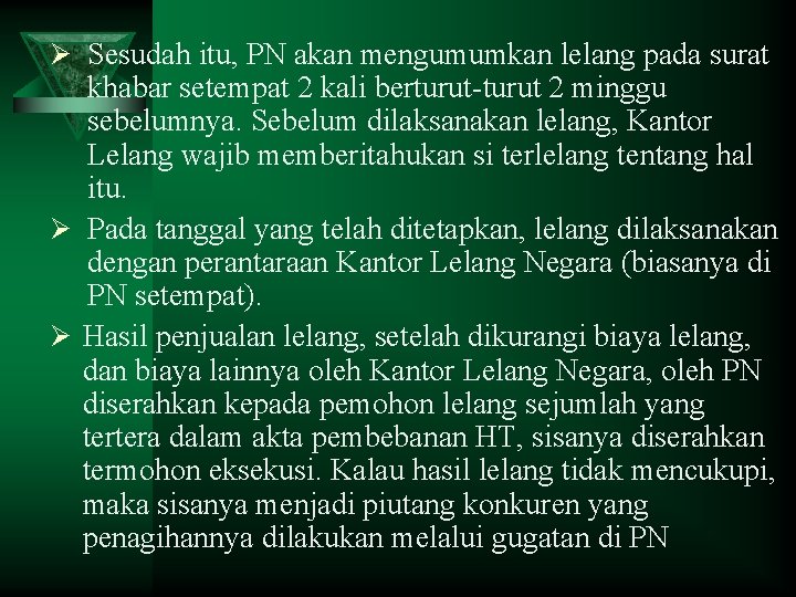 Ø Sesudah itu, PN akan mengumumkan lelang pada surat khabar setempat 2 kali berturut-turut